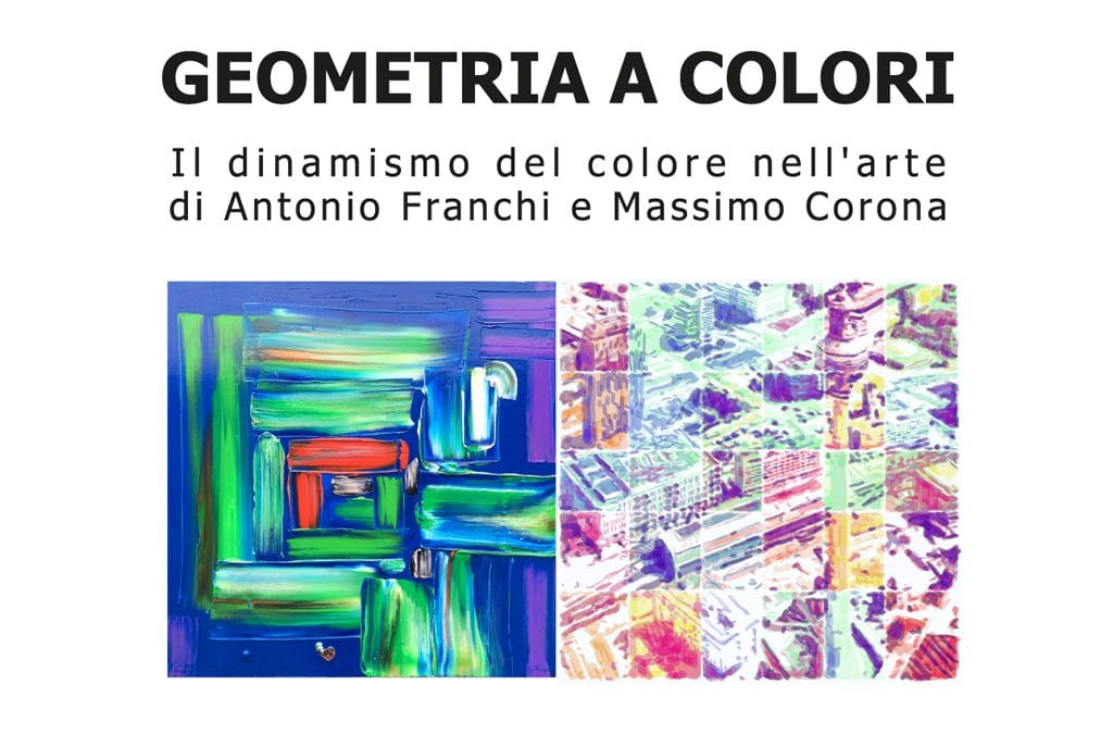 Geometria a colori – Il dinamismo del colore nell’arte di Antonio Franchi e Massimo Corona